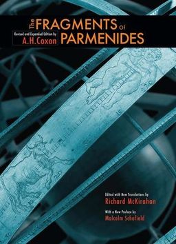 The Fragments of Parmenides: A Critical Text With Introduction and Translation, the Ancient Testimonia and a Commentary