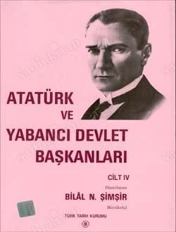 Atatürk ve Yabancı Devlet Başkanları Cilt 4