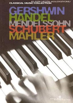 Gershwin, Handel, Mendelssohn, Schubert, Mahler Klasik Müzik Koleksiyonu Müzik Kitaplığı 2. Kitap
