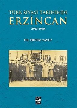 Türk Siyasi Tarihinde Erzincan 1923-1960