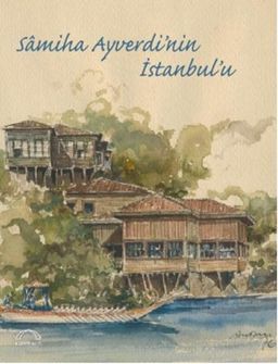 Samiha Ayverdi'nin İstanbul'u