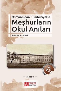 Osmanlı'dan Cumhuriyete Meşhurların Okul Anıları