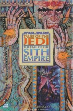 Star Wars Tales of the Jedi The Fall of the Sith Empire