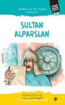 Anadolu’yu Yurt Yapan Komutan Sultan Alparslan