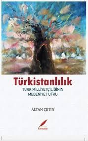 Türkistanlılık - Türk Milliyetçiliğinin Medeniyet Ufku