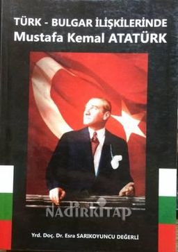 Türk - Bulgar İlişkilerinde Mustafa Kemal Atatürk
