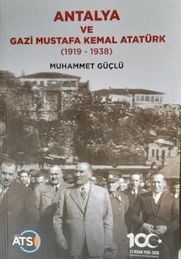 Antalya ve Gazi Mustafa Kemal Atatürk (1919-1938)