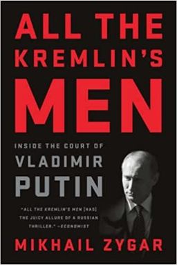 All the Kremlin's Men: Inside the Court of Vladimir Putin