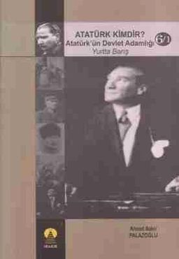 Atatürk Kimdir? Atatürk'ün Devlet Adamlığı - Yurtta Barış 6-1