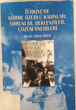 Türkiye'de Görme Özürlü Kadınlar: Sorunlar, Beklentiler, Çözüm Önerileri