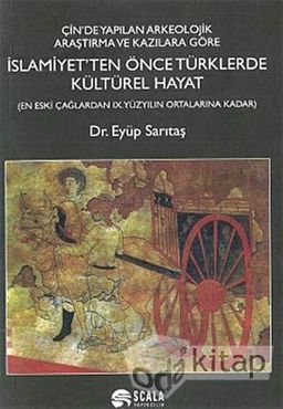 Çin'de Yapılan Arkeolojik Araştırma ve Kazılara Göre İslamiyet'ten Önce Türklerde Kültürel Hayat