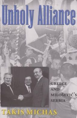 Unholy Alliance: Greece and Milosevic's Serbia