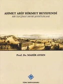 Ahmet Arif Hikmet Beyefendi (Bir Tanzimat Devri Şeyhülislamı)