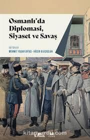 Osmanlı’da Diplomasi, Siyaset ve Savaş