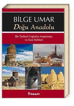 Doğu Anadolu Bir Tarihsel Coğrafya Araştırması ve Gezi Rehberi