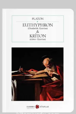 Euthyphron (Dindarlık Üzerine) Kriton (Görev Üzerine)
