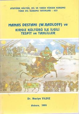 Manas Destanı (W. Radloff) ve Kırgız kültürü ile ilgili tespit ve tahliller