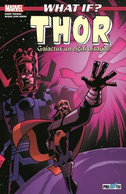 What If? Thor Galactus'un Elçisi Olsaydı?