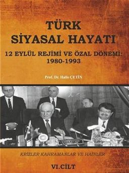 Türk Siyasal Hayatı VI: 12 Eylül Rejimi ve Özal Dönemi 1980-1993