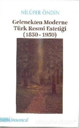 Gelenekten Moderne Türk Türk Resmi Estetiği (1850-1950)