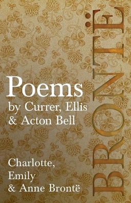 Poems By Currer, Ellis And Acton Bell