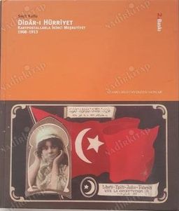 Didar-ı Hürriyet Kartpostallarla İkinci Meşrutiyet 1908-1913