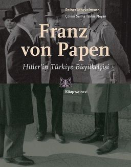 Franz von Papen-Hitler'in Türkiye Büyükelçisi