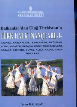 Balkanlar'dan Uluğ Türkistan'a Türk Halk İnançları 1