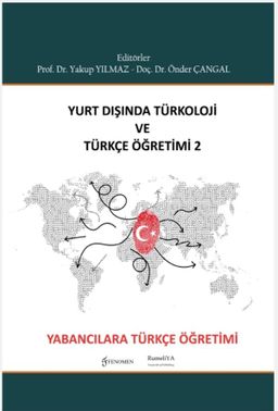 Yurt Dışında Türkoloji ve Türkçe Öğretimi 2 - Yabancılara Türkçe Öğretimi