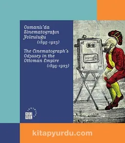 Osmanlı’da Sinematografın Yolculuğu (1895-1923)