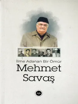 İlme Adanan Bir Ömür: Mehmet Savaş