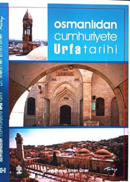 Osmanlı’dan Cumhuriyet’e Urfa Tarihi