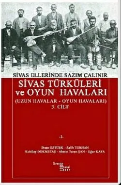 Sivas Türküleri ve Oyun Havaları - Sözlü Kırık Havalar 3. Cilt