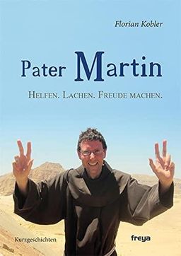 Pater Martin: Helfen. Lachen. Freude machen