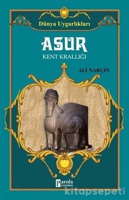 Dünya Uygarlıkları Asur - Kent Krallığı