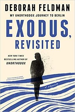 Exodus, Revisited: My Unorthodox Journey to Berlin