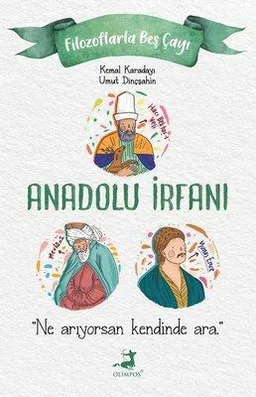 Anadolu İrfanı - Filozoflarla Beş Çayı
