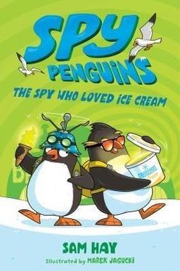 Spy Penguins: The Spy Who Loved Ice Cream (Spy Penguins, 2)