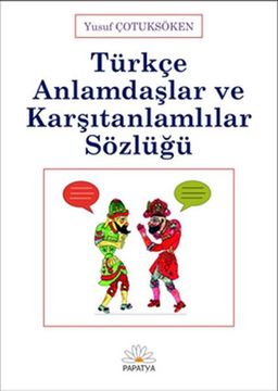 Türkçe Anlamdaşlar ve Karşıtlanlamlılar Sözlüğü