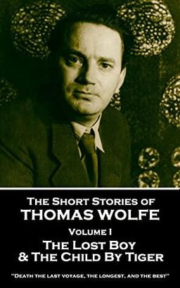 The Short Stories of Thomas Wolfe - Volume I