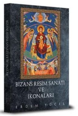 Bizans Resim Sanatı Ve İkonaları