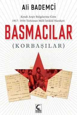 Kendi Arşiv Belgelerine Göre 1917-1934 Türkistan Milli İstiklal Hareketi Basmacılar