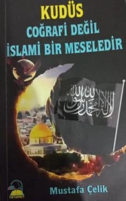 Kudüs Coğrafi Değil İslami Bir Meseledir