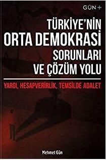 Türkiye’nin Orta Demokrasi Sorunları ve Çözüm Yolu
