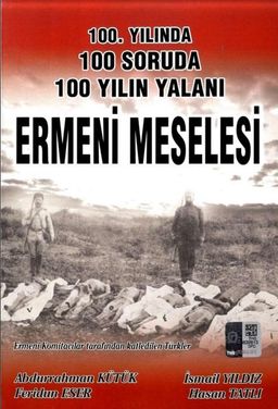 100. Yılında 100 Soruda 100 Yılın Yalanı Ermeni Meselesi
