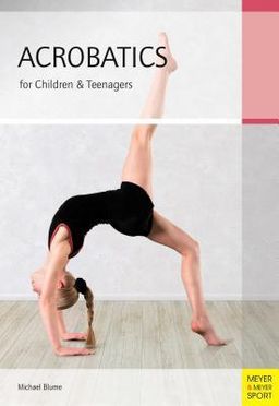 Acrobatics: From the Basics to Spectacular Human Balance Figures