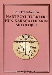 Nart Boyu Türkleri Hun-Karaçaylıların Mitolojisi