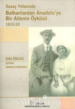 Savaş Yıllarında Balkanlardan Anadolu'ya Bir Ailenin Öyküsü 1912-1922