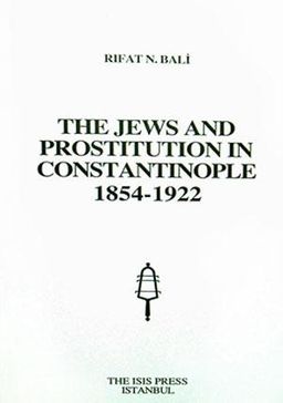 The Jews and Prostitution in Constantinople 1854-1922