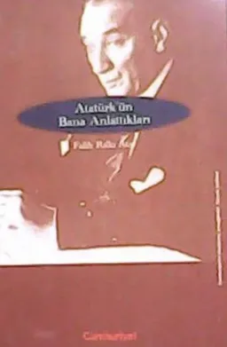 Atatürk'ün Bana Anlattıkları